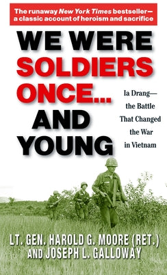 We Were Soldiers Once... and Young: Ia Drang - The Battle That Changed the War in Vietnam