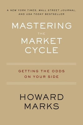 Mastering the Market Cycle: Getting the Odds on Your Side