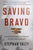 Saving Bravo: The Greatest Rescue Mission in Navy SEAL History