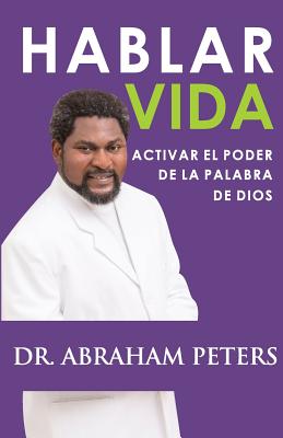 Hablar Vida: Activar El Poder de la Palabra de Dios