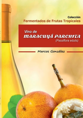 Vino de Maracuyá Parchita (Passifllora edulis)