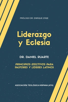 Liderazgo y Eclesia: Principios efectivos para pastores y líderes latinos