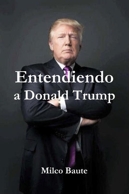 Entendiendo a Donald Trump