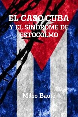 El Caso Cuba Y El Síndrome de Estocolmo