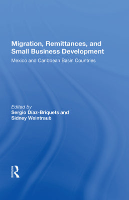 Migration, Remittances, And Small Business Development: Mexico And Caribbean Basin Countries