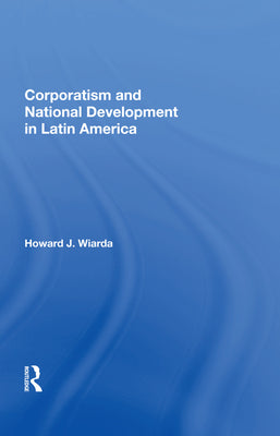 Corporatism and National Development in Latin America