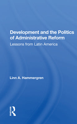 Development and the Politics of Administrative Reform: Lessons From Latin America