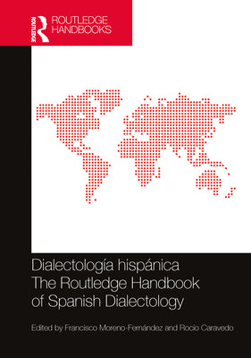 Dialectología Hispánica / The Routledge Handbook of Spanish Dialectology