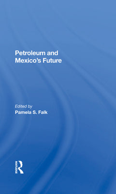 Petroleum And Mexico's Future