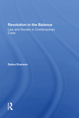 Revolution In The Balance: Law And Society In Contemporary Cuba