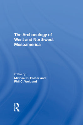 The Archaeology Of West And Northwest Mesoamerica