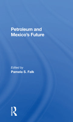 Petroleum And Mexico's Future