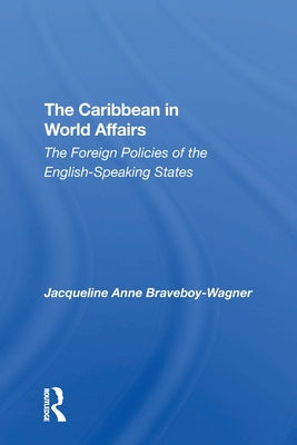 The Caribbean In World Affairs: The Foreign Policies Of The Englishspeaking States