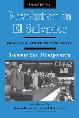 Revolution in El Salvador: From Civil Strife to Civil Peace, Second Edition