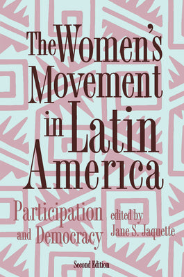 The Women's Movement in Latin America: Participation and Democracy