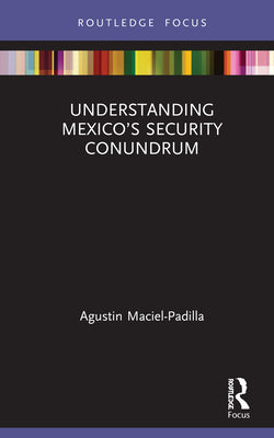 Understanding Mexico's Security Conundrum