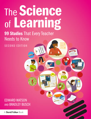 The Science of Learning: 99 Studies That Every Teacher Needs to Know