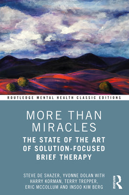 More Than Miracles: The State of the Art of Solution-Focused Brief Therapy