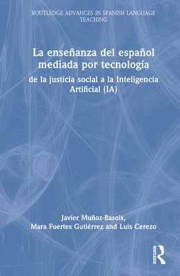 La Enseñanza del Español Mediada Por Tecnología: de la Justicia Social a la Inteligencia Artificial (Ia)