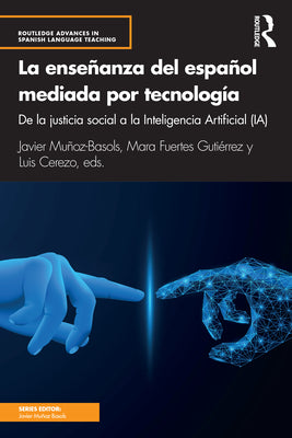 La Enseñanza del Español Mediada Por Tecnología: de la Justicia Social a la Inteligencia Artificial (Ia)