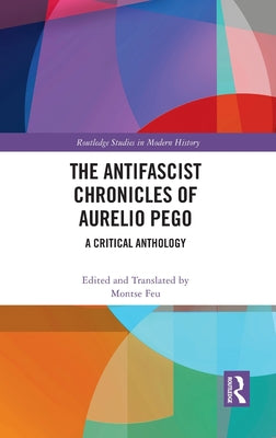 The Antifascist Chronicles of Aurelio Pego: A Critical Anthology