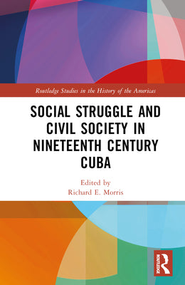 Social Struggle and Civil Society in Nineteenth Century Cuba