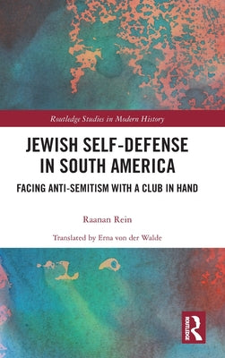 Jewish Self-Defense in South America: Facing Anti-Semitism with a Club in Hand