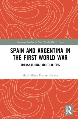 Spain and Argentina in the First World War: Transnational Neutralities