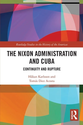 The Nixon Administration and Cuba: Continuity and Rupture