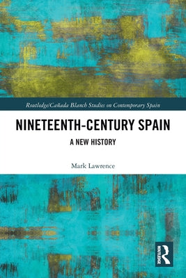 Nineteenth Century Spain: A New History