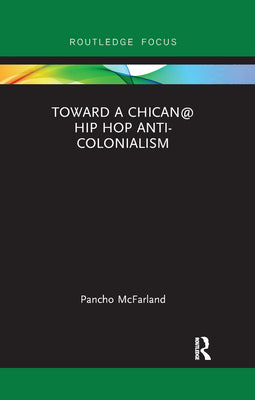 Toward a Chican@ Hip Hop Anti-Colonialism