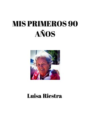 Mis primeros 90 años: Colección de escritos