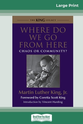 Where Do We Go from Here: Chaos or Community? (16pt Large Print Edition)