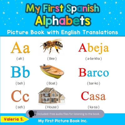 My First Spanish Alphabets Picture Book with English Translations: Bilingual Early Learning & Easy Teaching Spanish Books for Kids