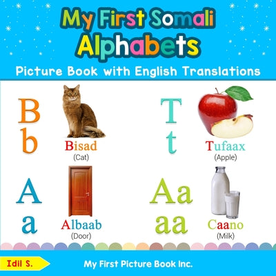 My First Somali Alphabets Picture Book with English Translations: Bilingual Early Learning & Easy Teaching Somali Books for Kids