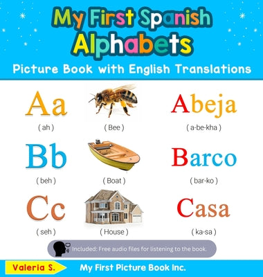 My First Spanish Alphabets Picture Book with English Translations: Bilingual Early Learning & Easy Teaching Spanish Books for Kids