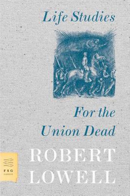 Life Studies and for the Union Dead