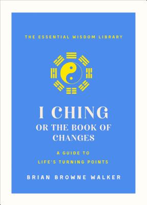 I Ching: The Book of Change: A New Translation