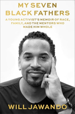 My Seven Black Fathers: A Memoir of Race, Family, and the Mentors Who Made Me Whole