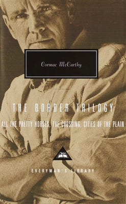 The Border Trilogy: All the Pretty Horses, the Crossing, Cities of the Plain