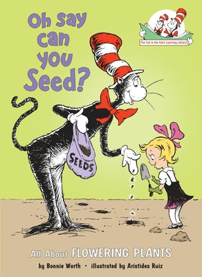 Oh Say Can You Seed?: All about Flowering Plants