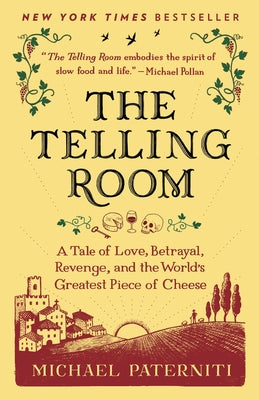 The Telling Room: A Tale of Love, Betrayal, Revenge, and the World's Greatest Piece of Cheese