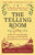 The Telling Room: A Tale of Love, Betrayal, Revenge, and the World's Greatest Piece of Cheese