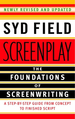 Screenplay: The Foundations of Screenwriting