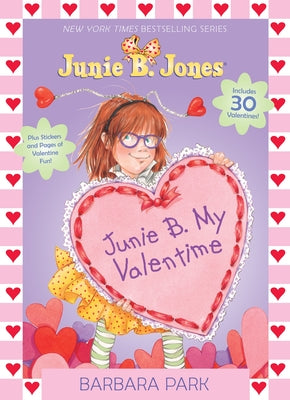 Junie B. My Valentime: A Companion to Junie B. Jones and the Mushy Gushy Valentime [With 30 Valentines]