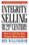 Integrity Selling for the 21st Century: How to Sell the Way People Want to Buy