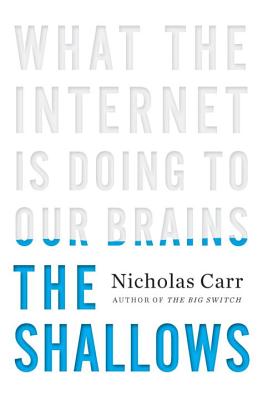 The Shallows: What the Internet Is Doing to Our Brains