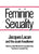 Feminine Sexuality: Jacques Lacan and the Ecole Freudienne