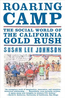 Roaring Camp: The Social World of the California Gold Rush