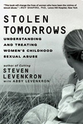 Stolen Tomorrows: Understanding and Treating Women's Childhood Sexual Abuse